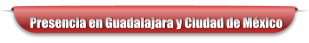 Presencia en Guadalajara y Ciudad de México